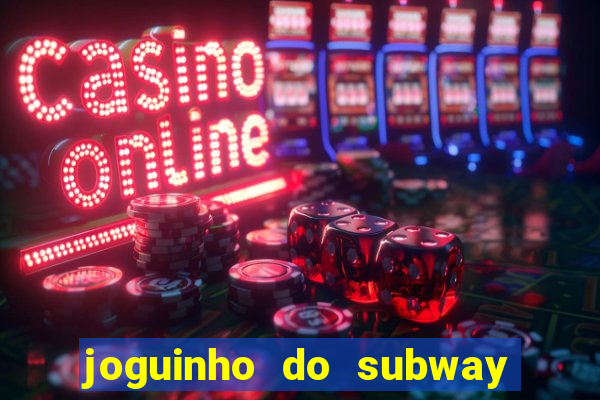 joguinho do subway surf que ganha dinheiro de verdade